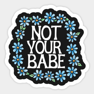 Not your babe Sticker